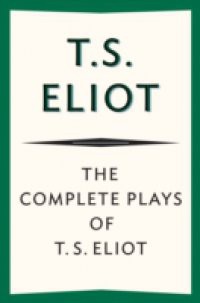 Complete Plays of T. S. Eliot