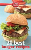 Betty Crocker 20 Best Burger Recipes