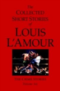 Collected Short Stories of Louis L'Amour, Volume 6