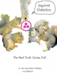 Squirrel Galactica: The Real Truth Comes Out
