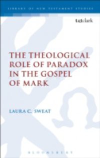 Theological Role of Paradox in the Gospel of Mark