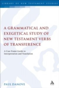 Grammatical and Exegetical Study of New Testament Verbs of Transference
