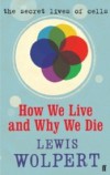 How We Live and Why We Die