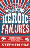 Ultimate Book of Heroic Failures