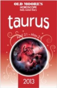 Old Moore's Horoscope 2013 Taurus