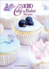 Classic 1000 Cake & Bake Recipes