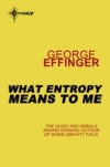 What Entropy Means to Me