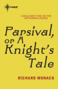 Parsival, or A Knight's Tale