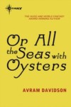 Or All the Seas with Oysters