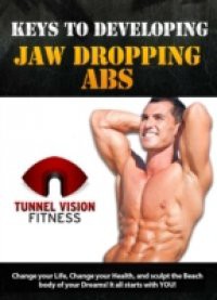 Keys to Developing Jaw Dropping Abs