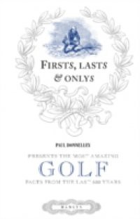 Firsts, Lasts & Onlys of Golf