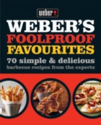 Weber's Foolproof Favourites