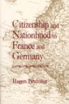 Citizenship and Nationhood in France and Germany
