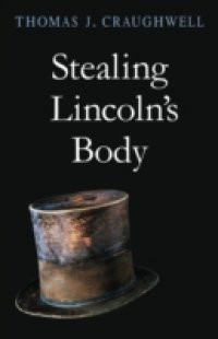 Stealing Lincoln's Body