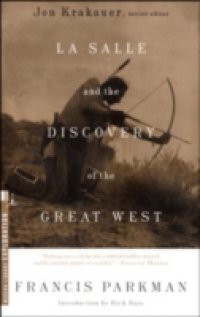 La Salle and the Discovery of the Great West