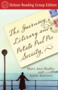 Guernsey Literary and Potato Peel Pie Society (Random House Reader's Circle Deluxe Reading Group Edition)