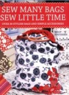 Sew Many Bags. Sew Little Time