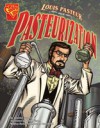 Louis Pasteur and Pasteurization