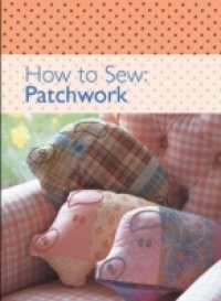 How to Sew – Patchwork