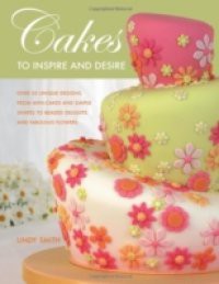 Cakes to Inspire and Desire