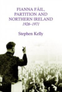 Fianna Fail, Partition and Northern Ireland,1926-1971