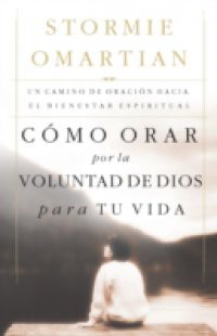 Como orar por la voluntad de Dios para tu vida