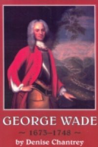 George Wade 1673-1748