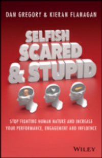 Selfish, Scared and Stupid