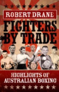 Fighters by Trade: Highlights of Australian Boxing