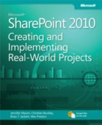 Microsoft SharePoint 2010 Creating and Implementing Real World Projects