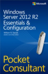 Windows Server 2012 R2 Pocket Consultant: Essentials & Configuration