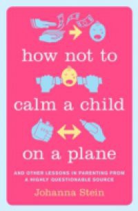 How Not to Calm a Child on a Plane