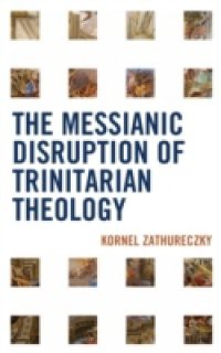 Messianic Disruption of Trinitarian Theology