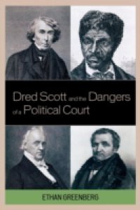 Dred Scott and the Dangers of a Political Court