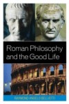Roman Philosophy and the Good Life