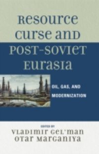 Resource Curse and Post-Soviet Eurasia