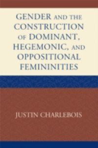 Gender and the Construction of Hegemonic and Oppositional Femininities