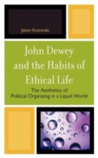 John Dewey and the Habits of Ethical Life