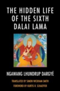 Hidden Life of the Sixth Dalai Lama