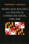 Maryland Politics and Political Communication, 1950-2005