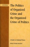 Politics of Organized Crime and the Organized Crime of Politics