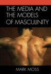Media and the Models of Masculinity