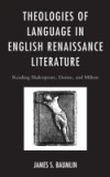 Theologies of Language in English Renaissance Literature