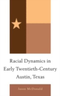 Racial Dynamics in Early Twentieth-Century Austin, Texas