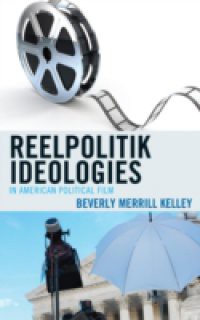 Reelpolitik Ideologies in American Political Film