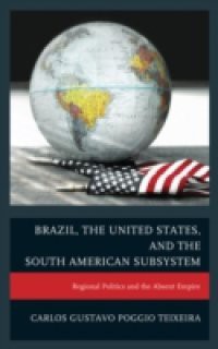 Brazil, the United States, and the South American Subsystem