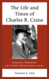 Life and Times of Charles R. Crane, 1858-1939