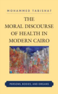 Moral Discourse of Health in Modern Cairo