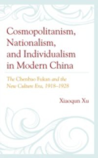Cosmopolitanism, Nationalism, and Individualism in Modern China