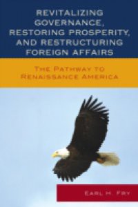 Revitalizing Governance, Restoring Prosperity, and Restructuring Foreign Affairs